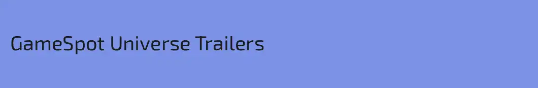 GameSpot Universe Trailers